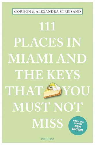 111 Places in Miami and the Keys That You Must Not Miss (111 Places/Shops)