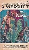 The Ship of Ishtar By A. Merritt