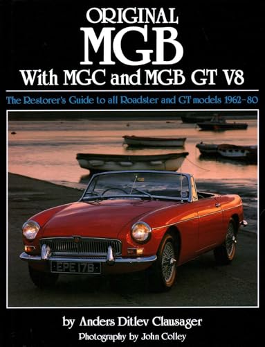 Original MGB: The Restorer's Guide to All Roadster and GT Models 1962-80
