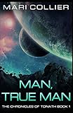Man, True Man (The Chronicles of Tonath) (Volume 1)