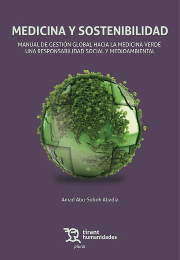 Medicina y sostenibilidad. Manual de gestión global hacia la medicina verde. Una responsabilidad social y medioambiental (Plural)