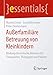 Außerfamiliäre Betreuung von Kleinkindern: Bindungstheoretische Hinweise für Therapeuten, Pädagogen und Pädiater (essentials) Essen und günstig Kaufen-Außerfamiliäre Betreuung von Kleinkindern: Bindungstheoretische Hinweise für Therapeuten, Pädagogen und Pädiater (essentials)