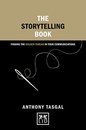 The Storytelling Book: Finding the Golden Thread in Your Communications (Concise Advice Lab) Paperback – February 16, 2016