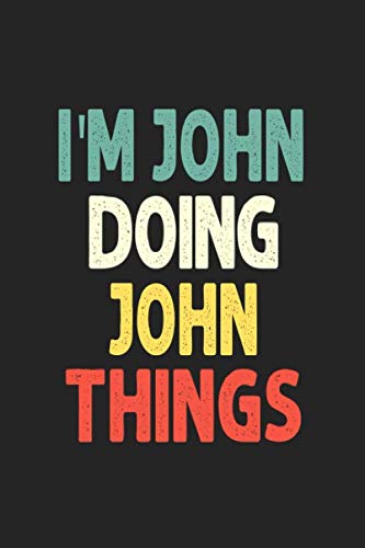 I'M John Doing John Things: Personalized Wife Women Girl Men Notebook John Journal a Beautiful: Lined Notebook / Journal Gift, Iris journal Wife Women Girl Men, Gift, Journal, College
