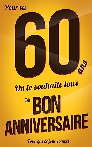 Bon anniversaire - 60 ans: Livre a ecrire (Pour que ce jour compte) (French Edition)