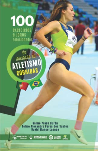 100 exercícios e jogos selecionados de iniciação ao atletismo (corridas) (Portuguese Edition)