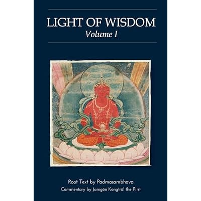Light of Wisdom, Volume I: A Collection of Padmasambhava's Advice to the Dakini Yeshe Togyal and Other Close Disciples
