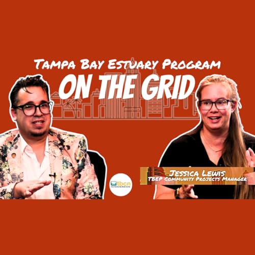 Protecting Tampa Bay&rsquo;s Waters: Jessica Lewis of the Tampa Bay Estuary Program: On the Grid
