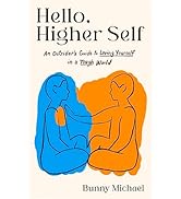 Hello, Higher Self: An Outsider's Guide to Loving Yourself in a Tough World