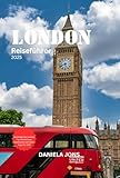  London Reiseführer 2025: Entdecken Sie Londons Top-Attraktionen, Stadtviertel und lokale Tipps für 2025