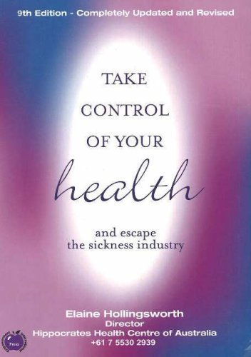 TAKE CONTROL OF YOUR HEALTH and escape the sickness industry by Elaine ...