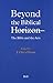 Beyond the Biblical Horizon: The Bible and the Arts (Biblical Interpretation) (Biblical Interpretation Series)