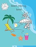  beach coloring book: a fun summer Book For Kids Ages 3-8, It\'s Summer Time,: size -8.5x11in
