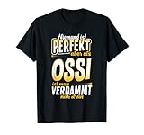 Cooles lustiges T-Shirt Design mit Text lustiger Spruch! Tolles witziges Geschenk für jeden Ossi (Ostdeutscher) der in Ostdeutschland, z.B. Sachsen lebt! Für jeden der Froh ist kein Wessi aus Westdeutschland zu sein und Humor Witz Spaß versteht.