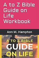 A to Z Bible Guide on Life Workbook 1700347365 Book Cover