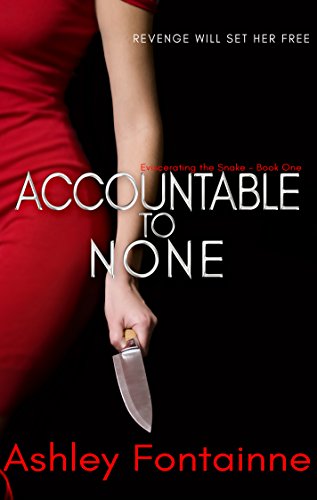 Accountable to None (Eviscerating the Snake Book 1)