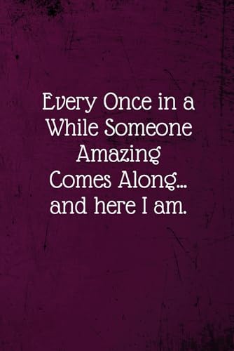 Every Once in a While Someone Amazing Comes Along...and here