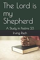 The Lord is my Shepherd: A Study in Psalms 23 1520874162 Book Cover