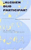 ¿Alguien dijo participar? : un atlas de prácticas espaciales 8461308271 Book Cover
