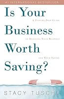 Is Your Business Worth Saving?: A Step-By-Step Guide to Rescuing Your Business and Your Sanity 0996810404 Book Cover