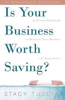 Paperback Is Your Business Worth Saving?: A Step-by-Step Guide to Rescuing Your Business and Your Sanity Book
