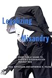 Legalizing Misandry: From Public Shame to Systemic Discrimination against Men (English Edition)