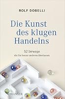 Die Kunst des klugen Handelns. 52 Irrwege, die Sie besser anderen überlassen 9862723807 Book Cover
