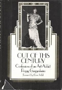 Hardcover Out of This Century: Confessions of an Art Addict Book
