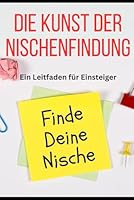 Die Kunst der Nischenfindung: Ein Leitfaden für Anfänger B0G3W6SKGF Book Cover