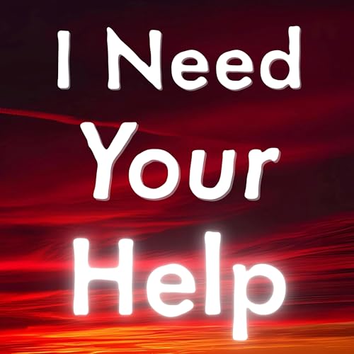 I Need Your Help