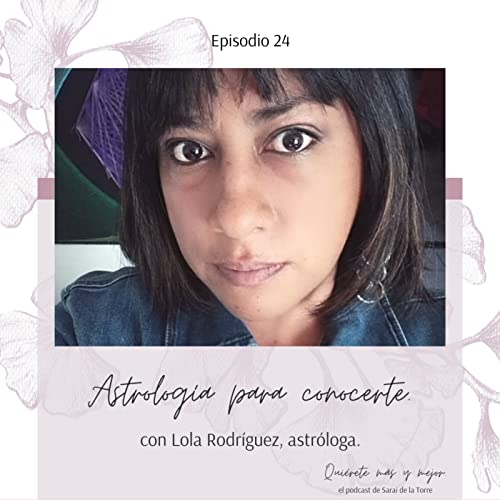 Astrología para conocerte con Lola Rodríguez, astrológa.
