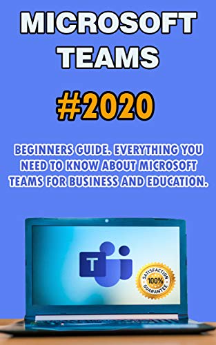  Microsoft Teams: 2020 Beginners Guide. Everything You Need to Know about Microsoft Teams for Busines PDF Ebook En Ligne