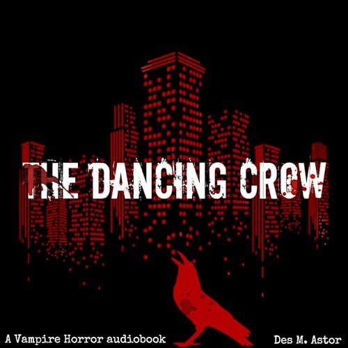 The Dancing Crow: Version 2 of Book 1 by Des M. Astor episode artwork
