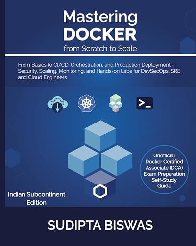 Mastering Docker from Scratch to Scale: From Basics to CI/CD, Orc...