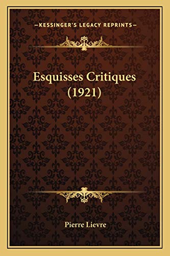 Esquisses Critiques (1921) (French Edition)