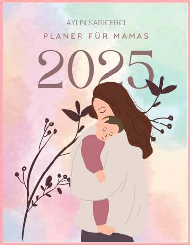 Mama Planer 2025- Monat und Tagesplaner 2025, mit integration der Termine der Kinder und Mandalas, Achtsamkeit- fuer das erreich
