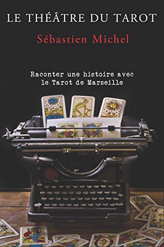 livre Le théâtre du tarot: La méthode Sébastien Michel volume 1