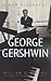 George Gershwin: A New Biography