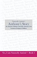 Anthony's Story: An Autistic Mother & Her Autistic Son 1449551009 Book Cover