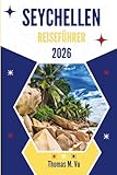 SEYCHELLEN REISEFÜHRER 2026: Wo der Ozean ruhig auf Sie wartet