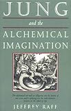 Jung and the Alchemical Imagination (The Jung on the Hudson Book series)