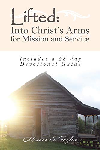 Lifted: Into Christ’s Arms for Mission and Service