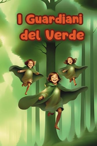 I Guardiani del Verde (GLI EROI DEL MONDO GREEN) (Italian Edition)