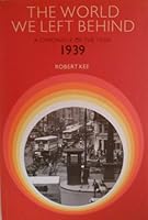 The World We Left Behind. A Chronicle Of The Year 1939 0297813846 Book Cover
