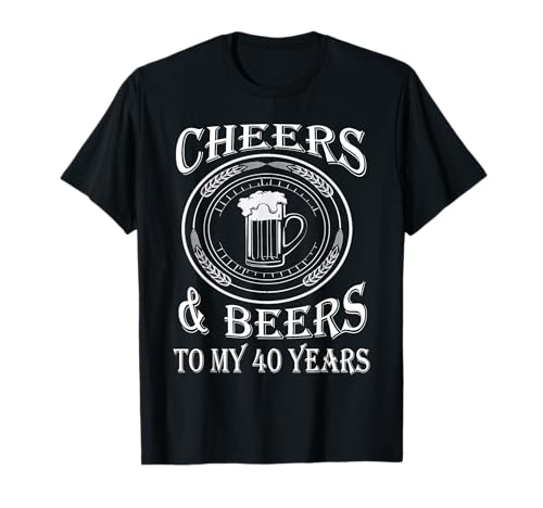 Cheers And Beers To My 40 Years - 40th Birthday Gift T-Shirt T-Shirt