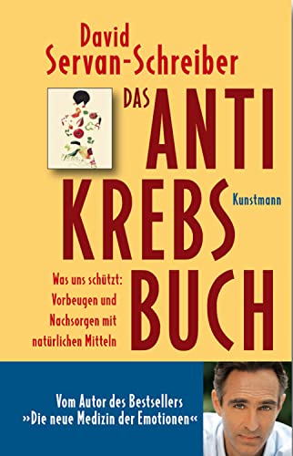 Das Antikrebs-Buch: Was uns schützt: Vorbeugen und Nachsorgen mit natürlichen Mitteln. Aktualisierte Neuausgabe von [David Servan-Schreiber, Heike Schlatterer, Ursel Schäfer]