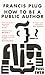Price comparison product image Francis Plug - How To Be A Public Author