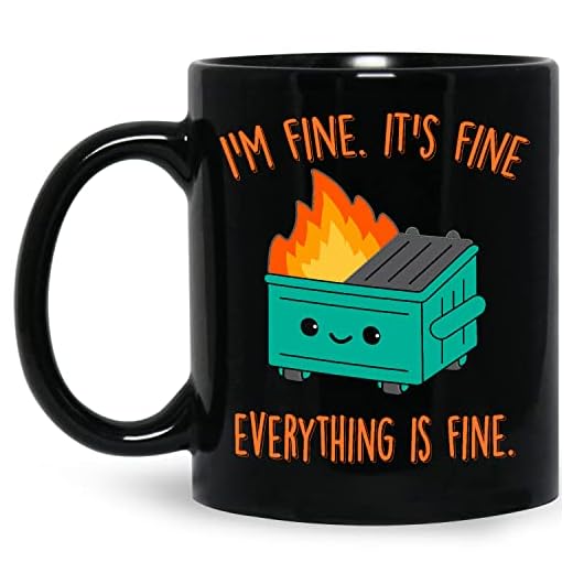Everythings Fine Mug, Dumpster Fire Mug, Im Fine Mug, Its Fine Mug, This Is Fine Mug, Im Fine Coffee Mugs, Witty Coffee Mugs, Dumpster Fire Coffee Mug, Ceramic Cup Black 11 Oz