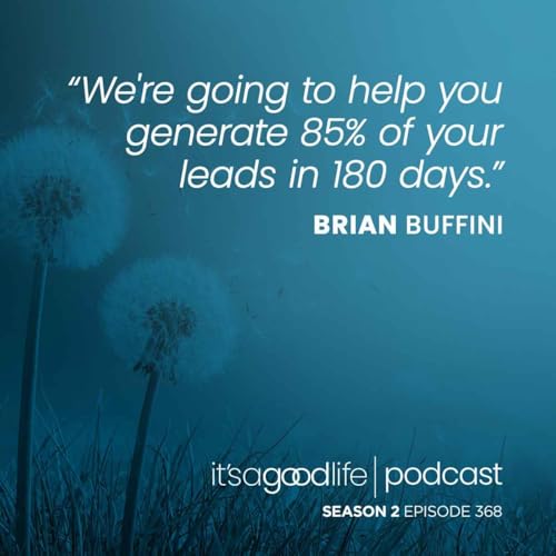 S2E368 How to Generate 85% of Your Leads in Just 180 Days: The Blitz Blueprint with Brian Buffini