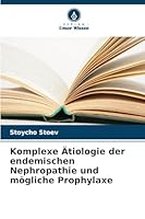 Komplexe Ätiologie der endemischen Nephropathie und mögliche Prophylaxe 620930947X Book Cover